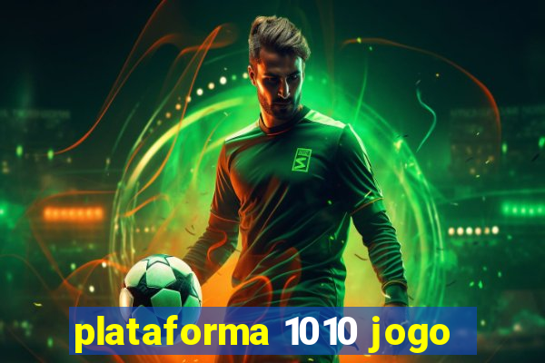 plataforma 1010 jogo